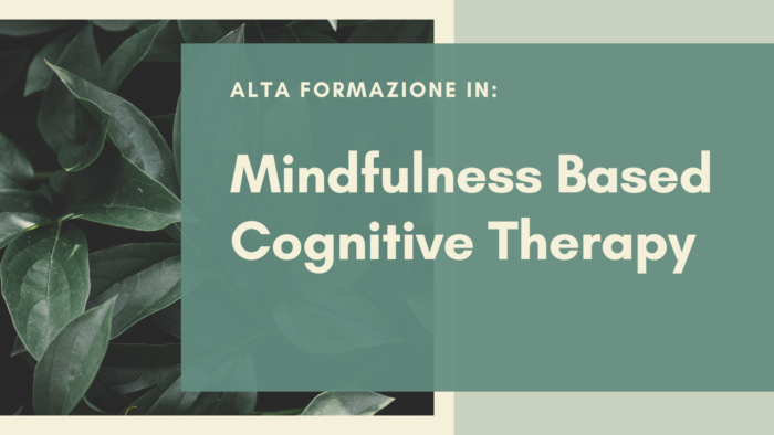 Alta Formazione: Mindfulness Based Cognitive Therapy
